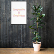 Compassion IS Forgiveness Framed Poster